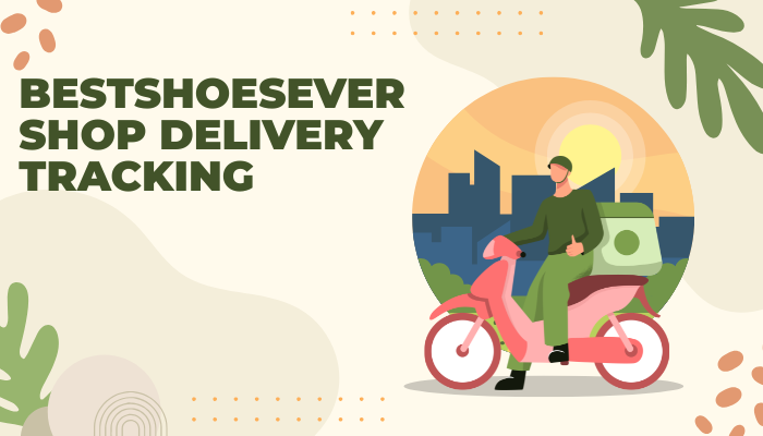 BestShoeSeverShop Delivery Tracking Guide 2026